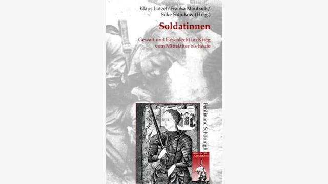 Klaus Latzel, Franka Maubach, Silke Satjukow (Hg.): Soldatinnen