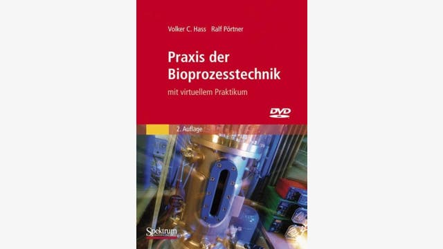 Volker C. Hass und  Ralf Pörtner: Praxis der Bioprozesstechnik  