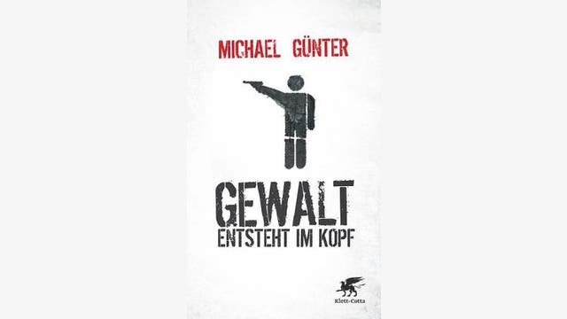 Michael Günter: Gewalt entsteht im Kopf