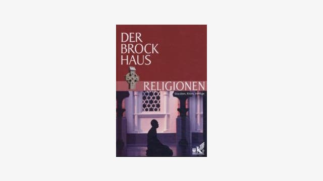 Bibliographisches Institut: Der Brockhaus Religionen. Glauben, Riten, Heilige.