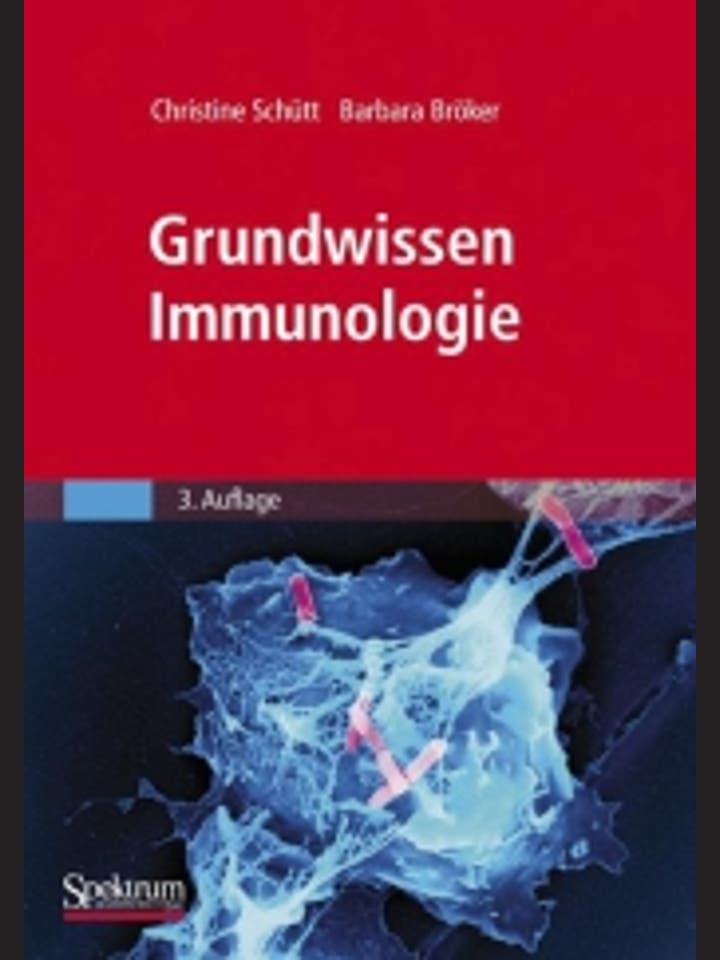 Christine Schütt und Barbara Bröker: Grundwissen Immunologie