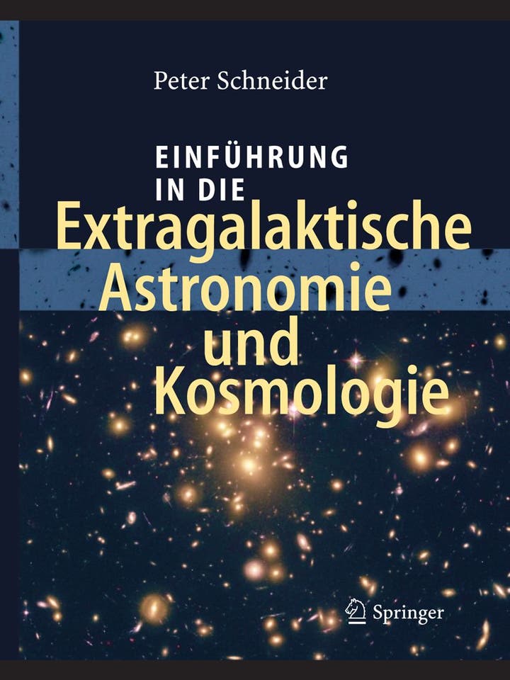 Peter Schneider: Einführung in die Extragalaktische Astronomie und Kosmologie