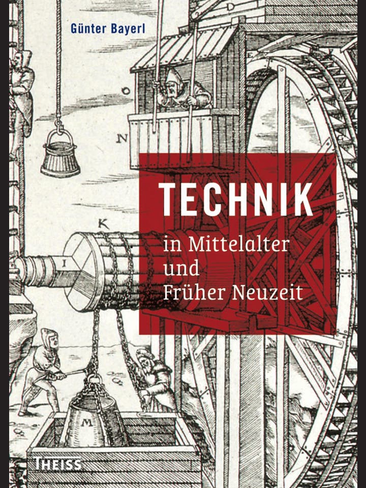 Günter Bayerl: Technik in Mittelalter und Früher Neuzeit