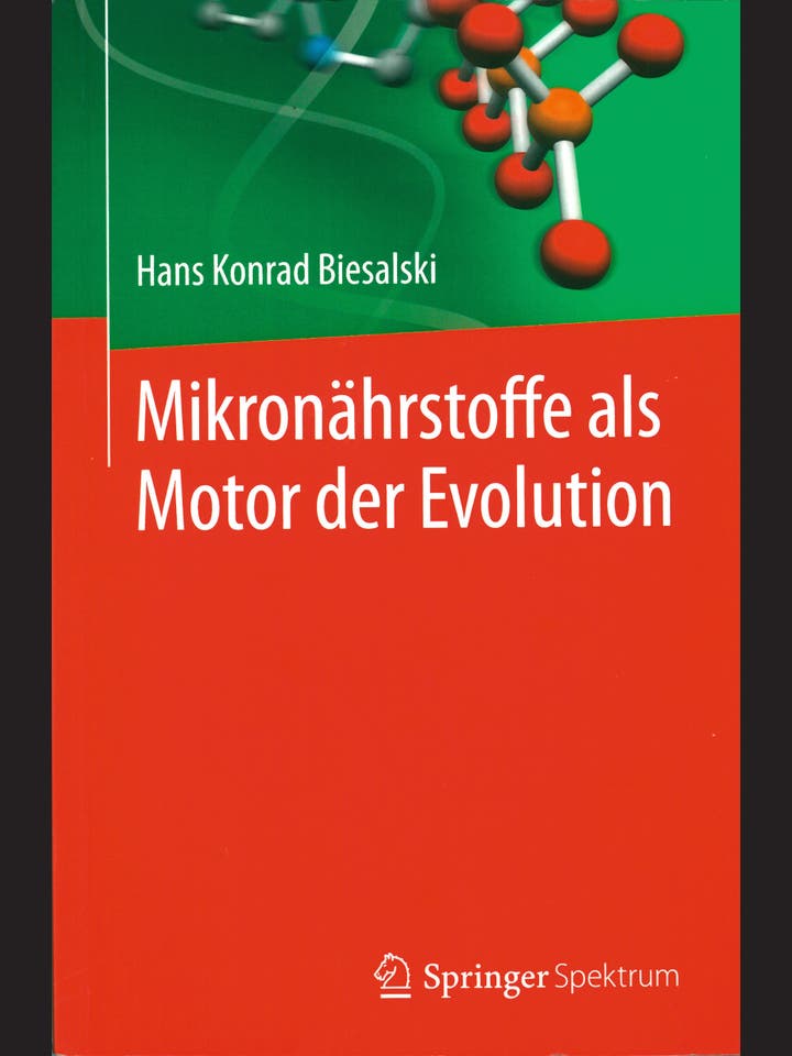 Hans Konrad Biesalski: Mikronährstoffe als Motor der Evolution