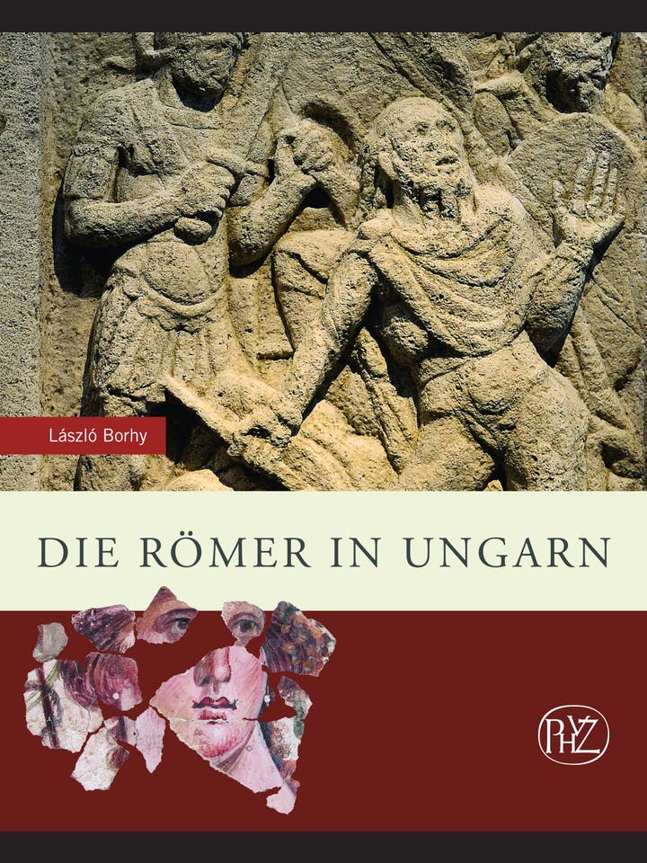 László Borhy: Die Römer in Ungarn