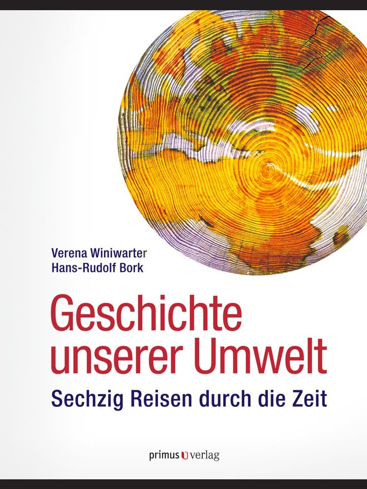 Verena Winiwarter, Hans Rudolf Bork: Geschichte unserer Umwelt