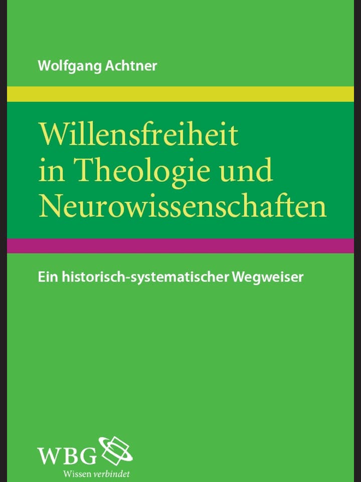 Wolfgang Achtner: Willensfreiheit in Theologie und Naturwissenschaften