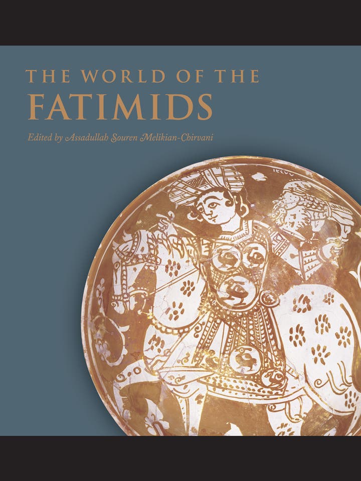 Assadullah Souren Melikian-Chirvani (Hg.): The World of the Fatimids
