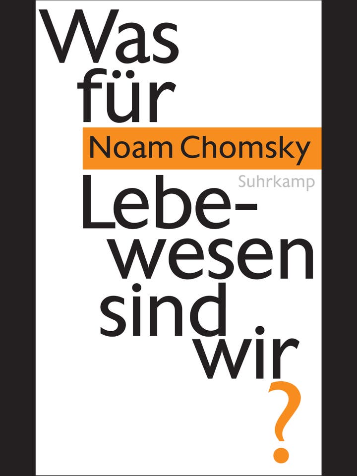 Noam Chomsky: Was für Lebewesen sind wir?