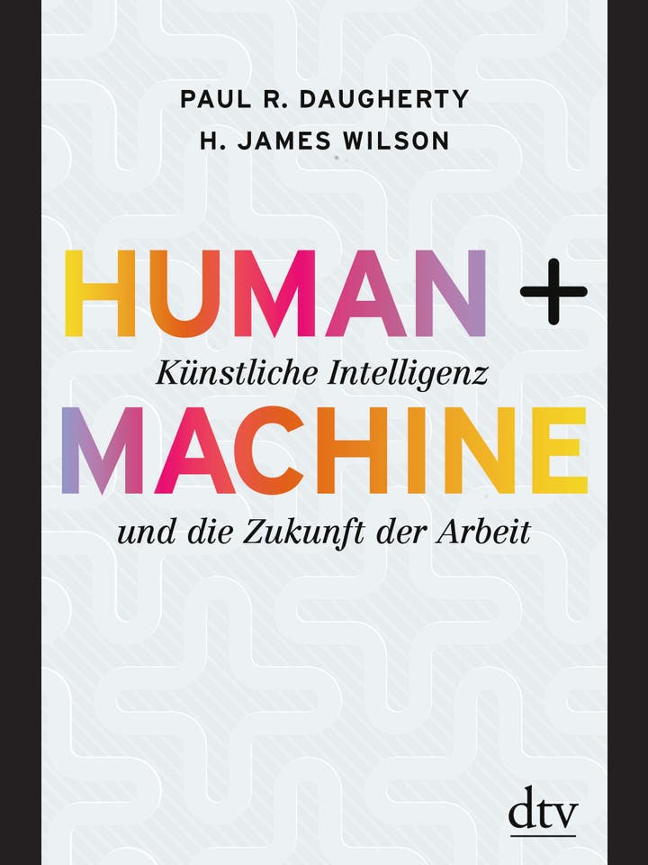 Paul R. Daugherty, H. James Wilson: Human + Machine