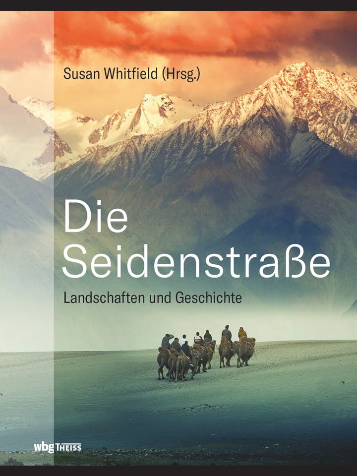 Susan Whitfield (Hg.): Die Seidenstraße