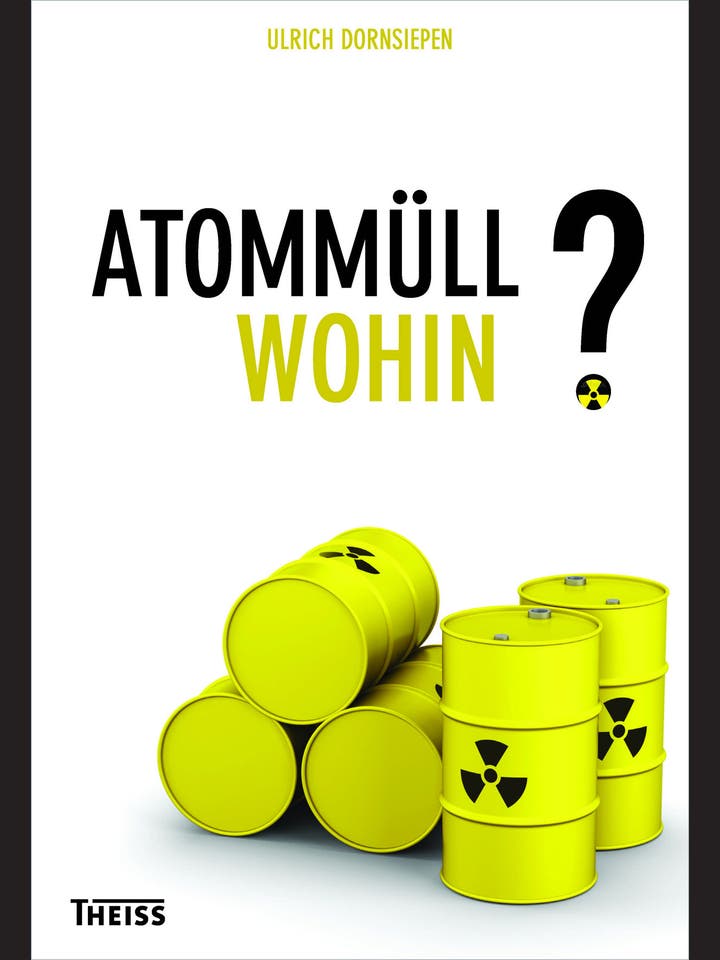 Ulrich Dornsiepen: Atommüll wohin?