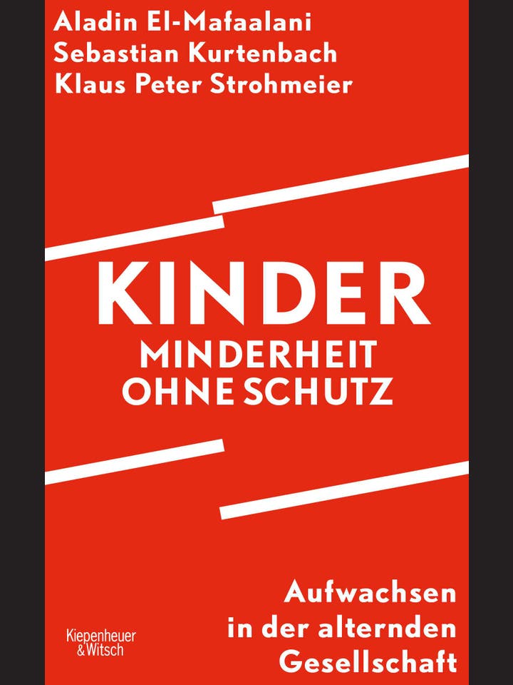 Aladin El-Mafaalani, Sebastian Kurtenbach, Klaus Peter Strohmeier: Kinder – Minderheit ohne Schutz