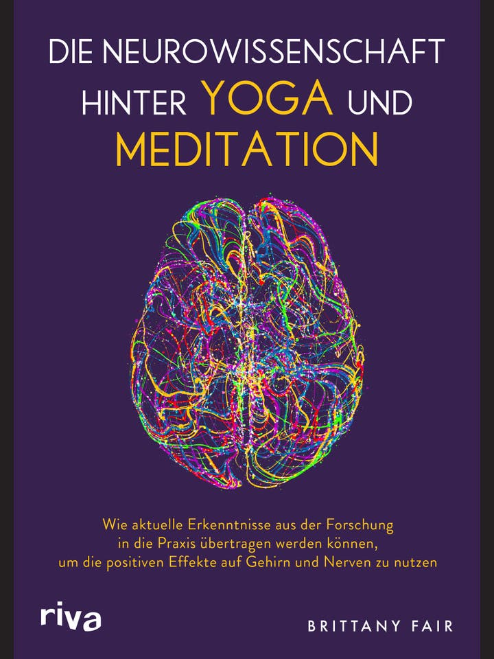 Brittany Fair: Die Neurowissenschaft hinter Yoga und Meditation