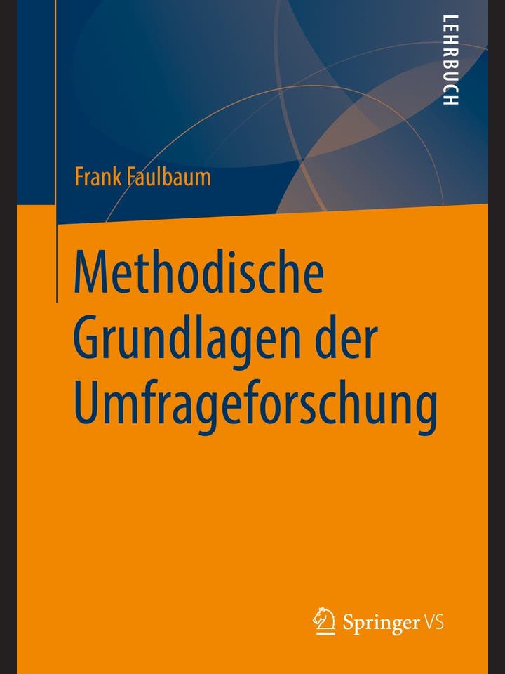 Frank Faulbaum: Methodische Grundlagen der Umfrageforschung