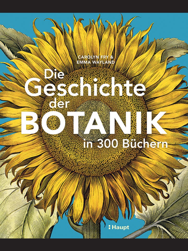 Carolyn Fry, Emma Wayland: Die Geschichte der Botanik in 300 Büchern