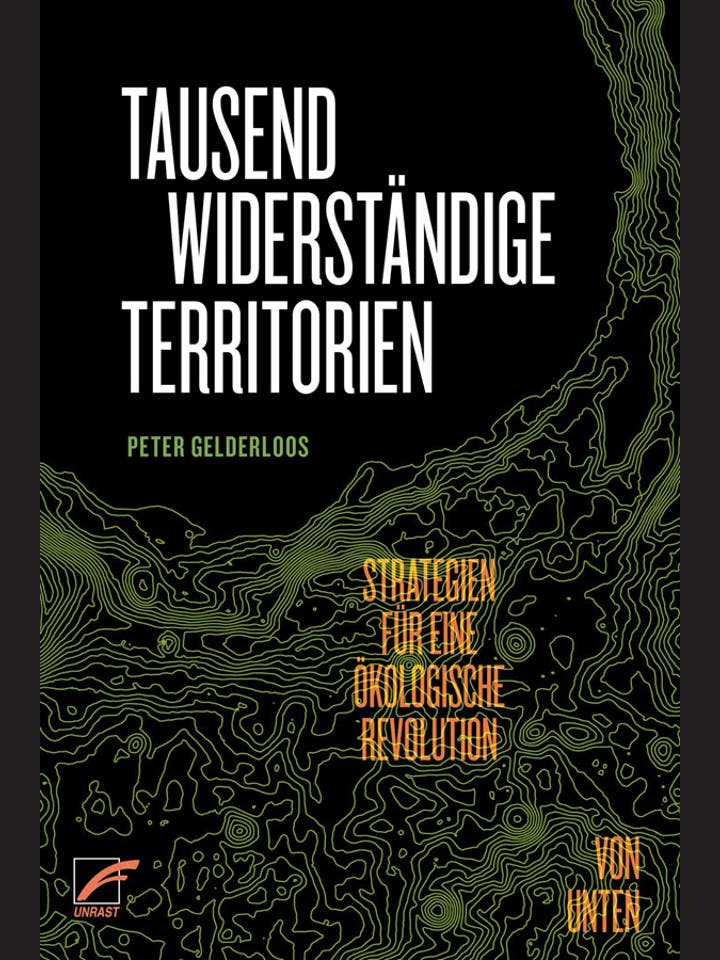 Peter Gelderloos: Tausend widerständige Territorien