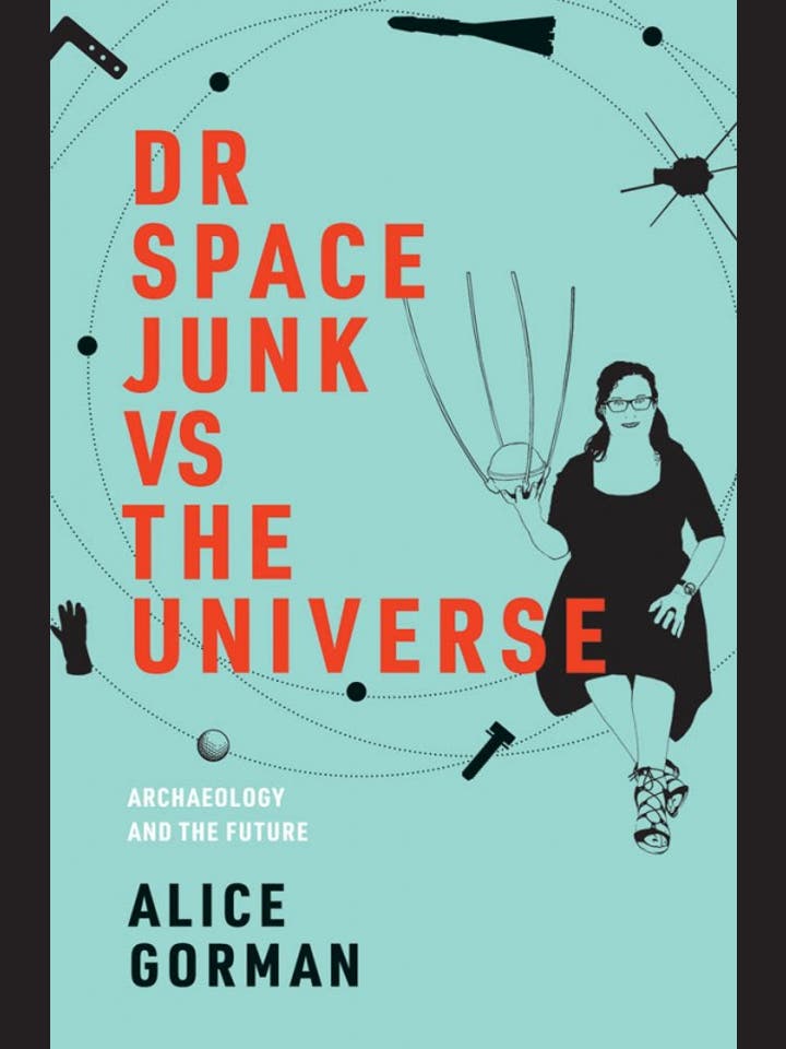 Alice Gorman: Dr. Space Junk vs the Universe