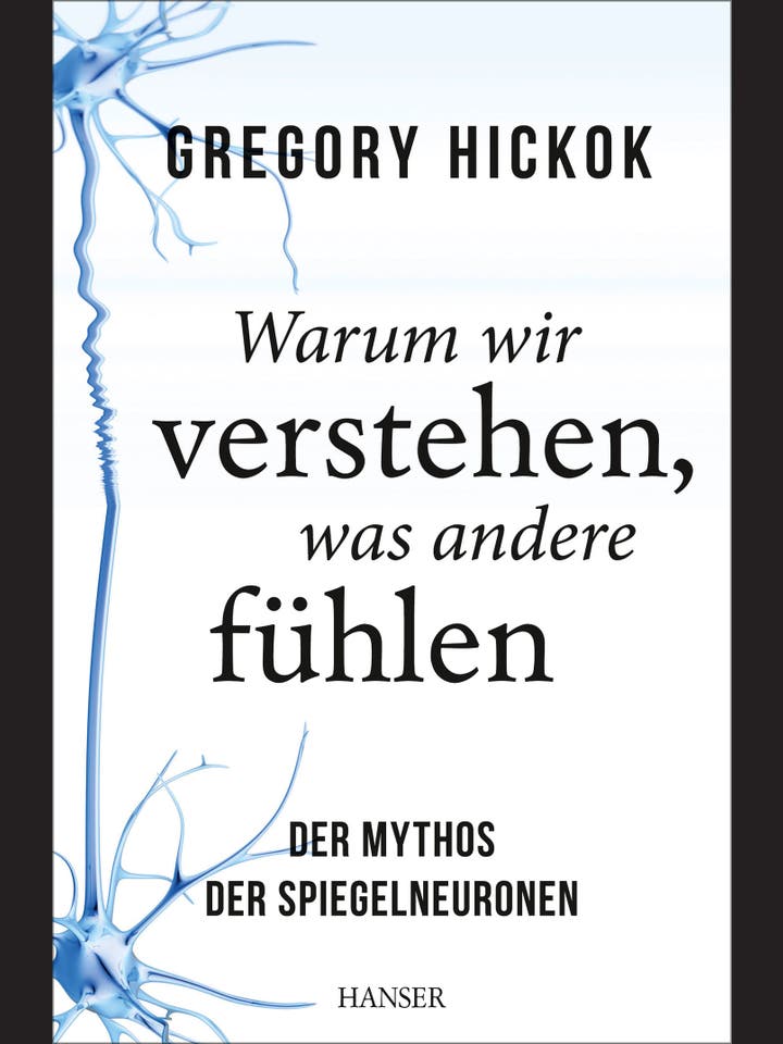 Gregory Hickok : Warum wir verstehen, was andere fühlen