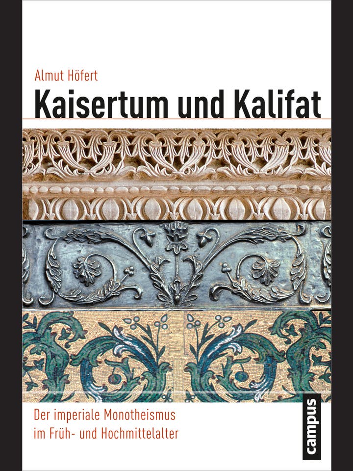 Almut Höfert: Kaisertum und Kalifat