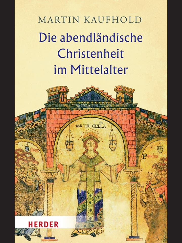 Martin Kaufhold: Die abendländische Christenheit im Mittelalter