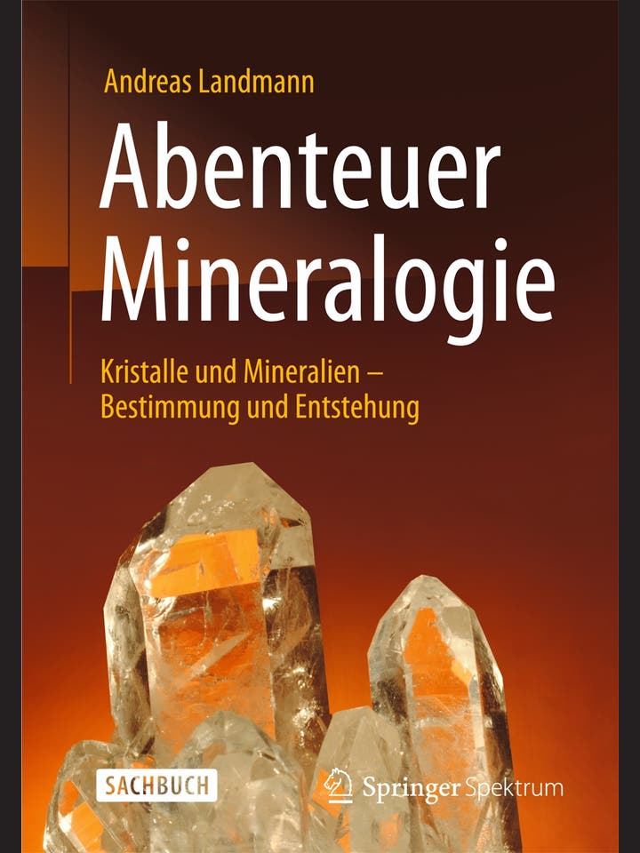 Andreas Landmann: Abenteuer Mineralogie