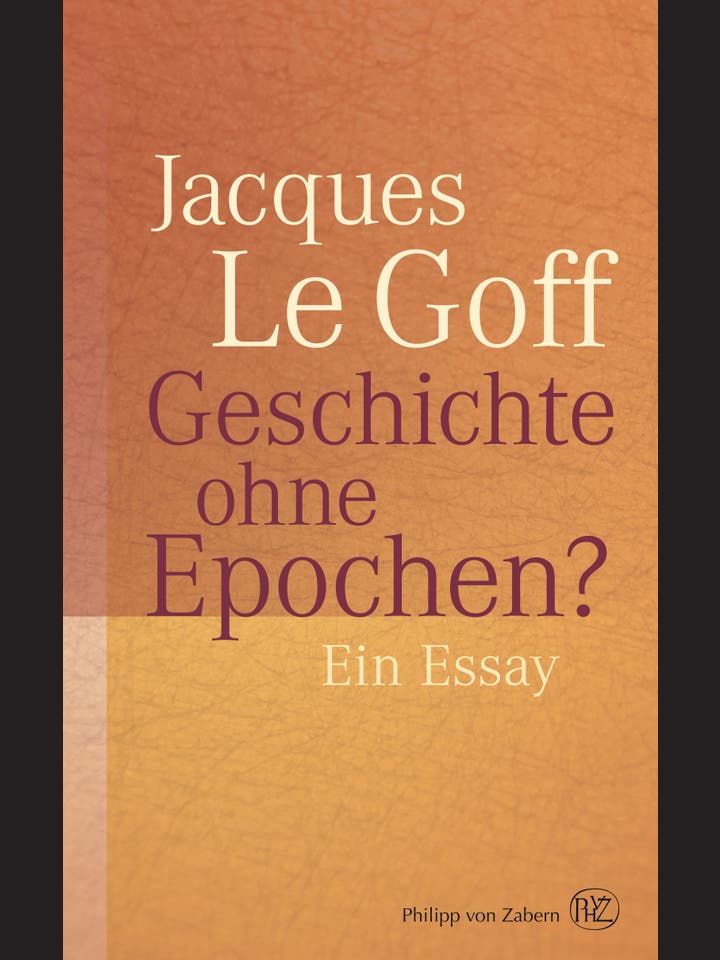 Jacques Le Goff: Geschichte ohne Epochen?