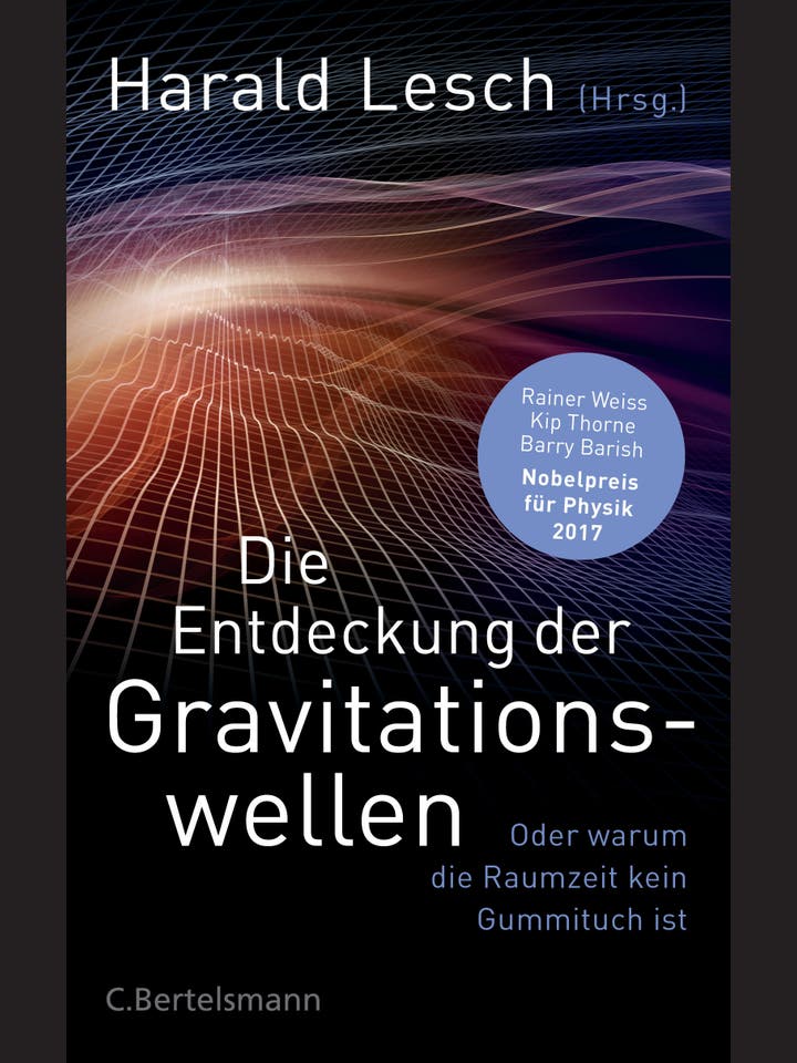 Harald Lesch (Hg.): Die Entdeckung der Gravitationswellen