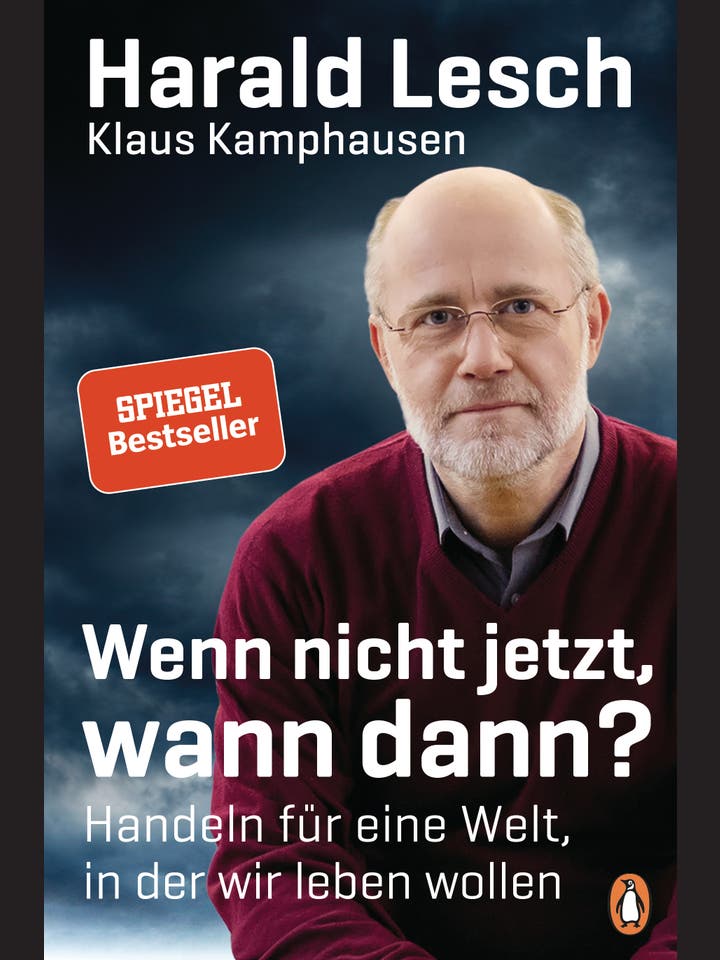 Harald Lesch, Klaus Kamphausen: Wenn nicht jetzt, wann dann?