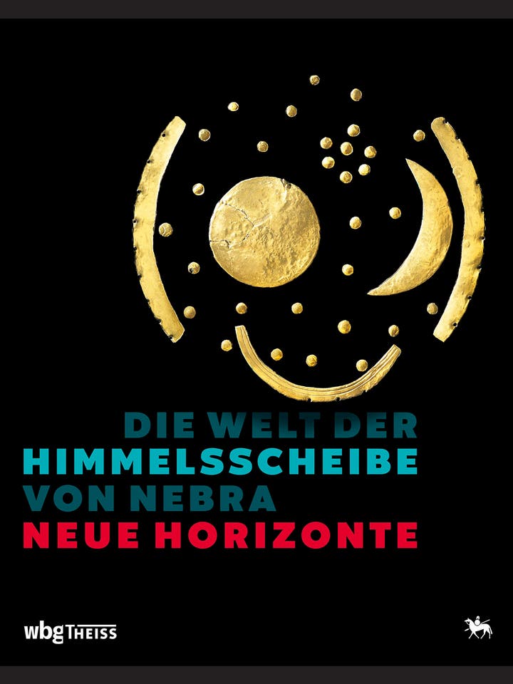 Harald Meller, Michael Schefzik: Die Welt der Himmelsscheibe von Nebra – Neue Horizonte