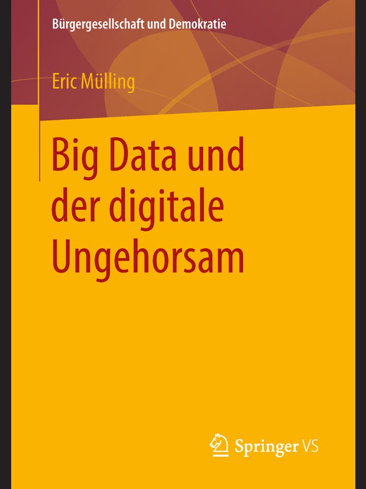 Eric Mülling: Big Data und der digitale Ungehorsam