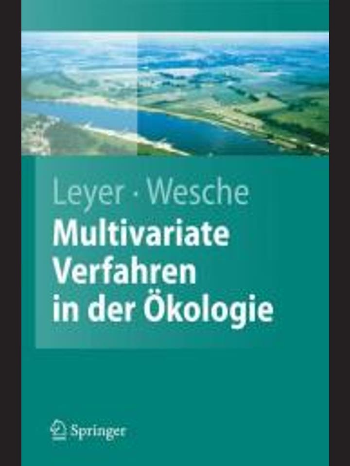 Ilona Leyer und Karsten  Wesche: Multivariate Statistik in der  Ökologie