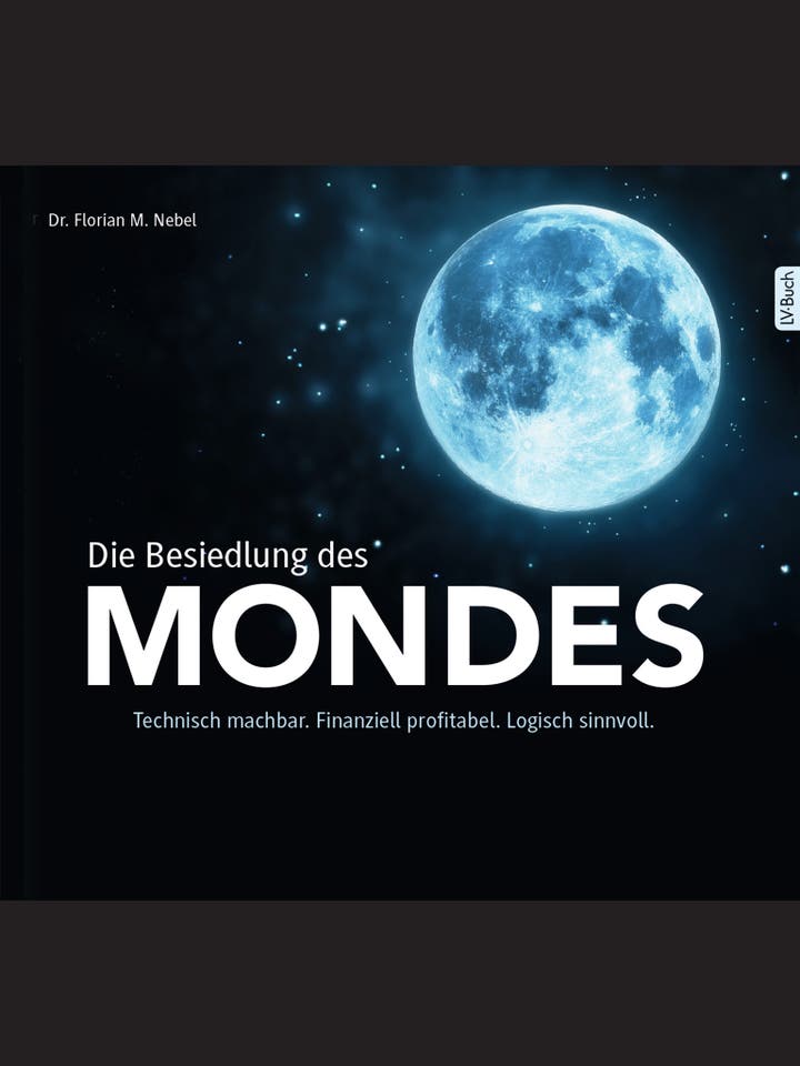 Florian M. Nebel: Die Besiedlung des Mondes