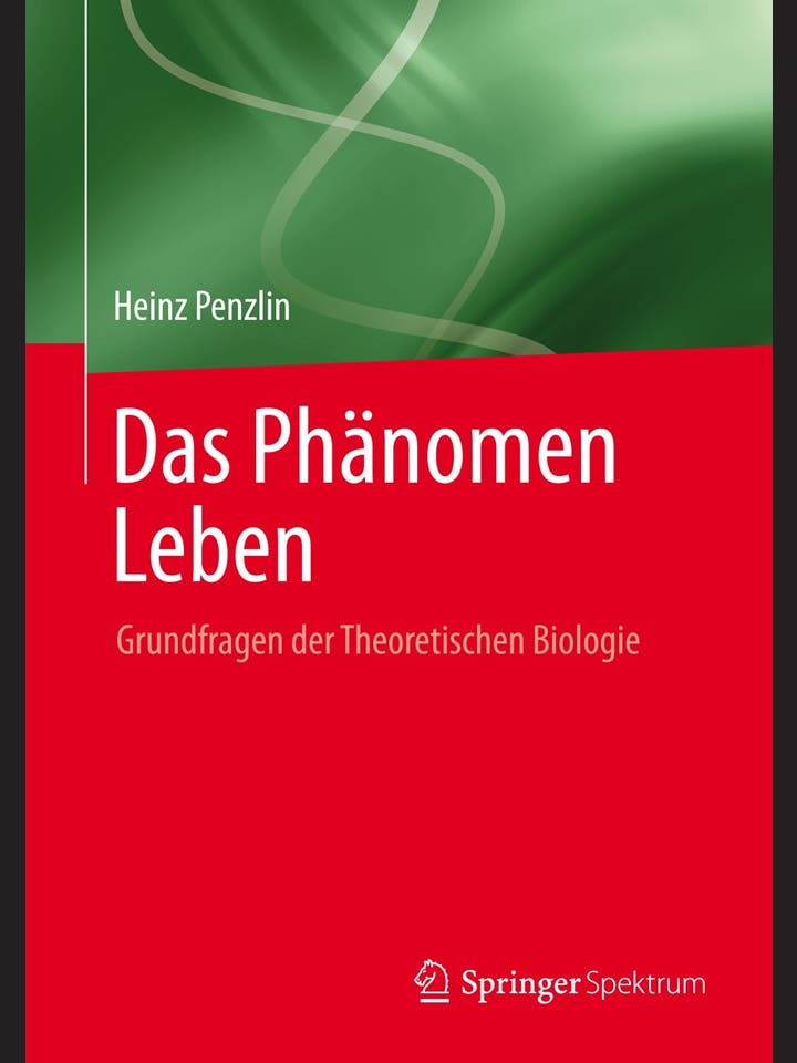 Heinz Penzlin: Das Phänomen Leben