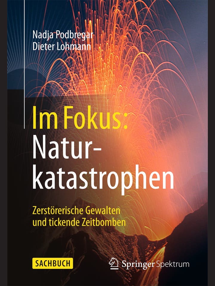 Nadja Podbregar, Dieter Lohmann: Im Fokus: Naturkatastrophen