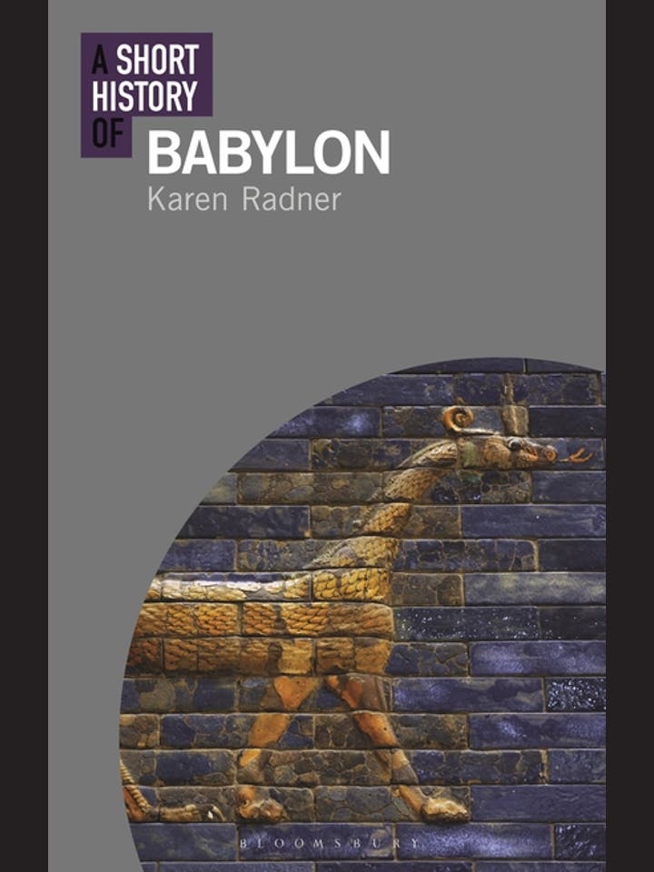Karen Radner: A Short History Of Babylon