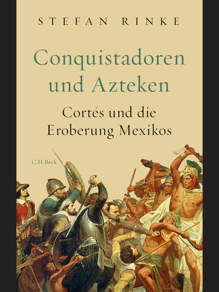 Stefan Rinke: Conquistadoren und Azteken