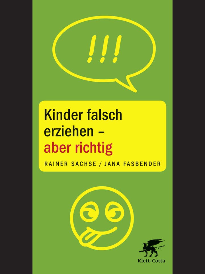 Rainer Sachse und Jana Fasbender: Kinder falsch erziehen – aber richtig