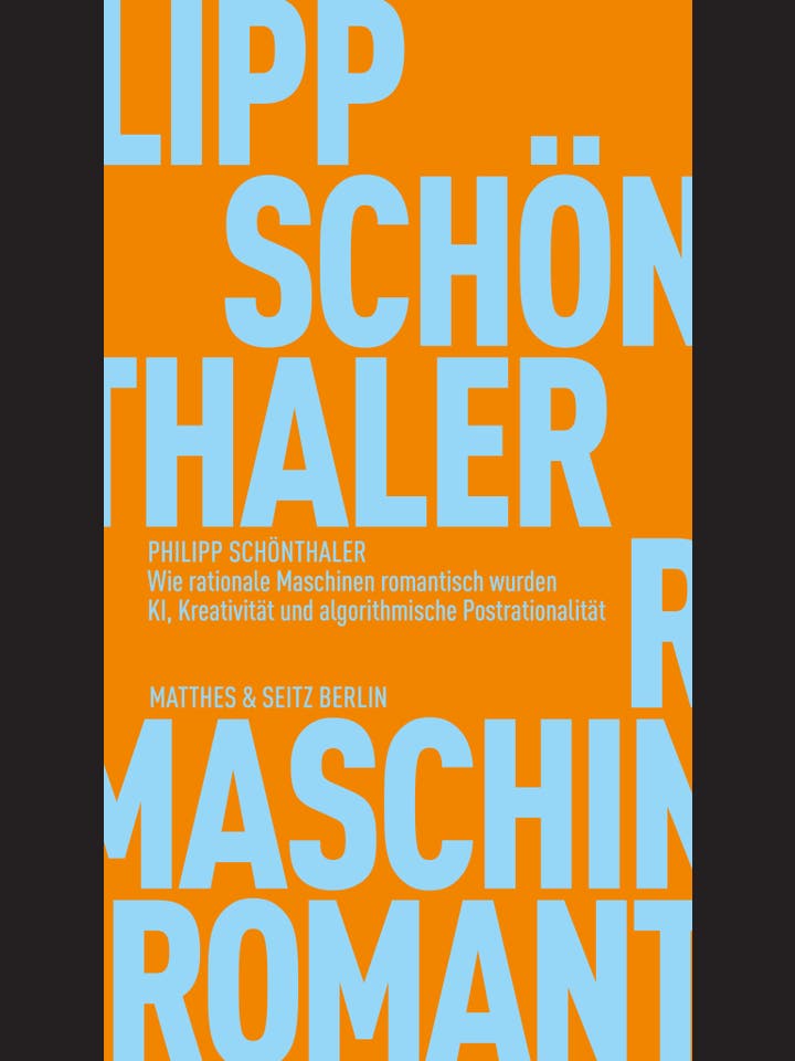 Philipp Schönthaler: Wie rationale Maschinen romantisch wurden