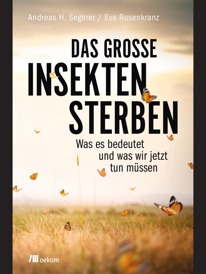 Andreas H. Segerer, Eva Rosenkranz: Das große Insektensterben