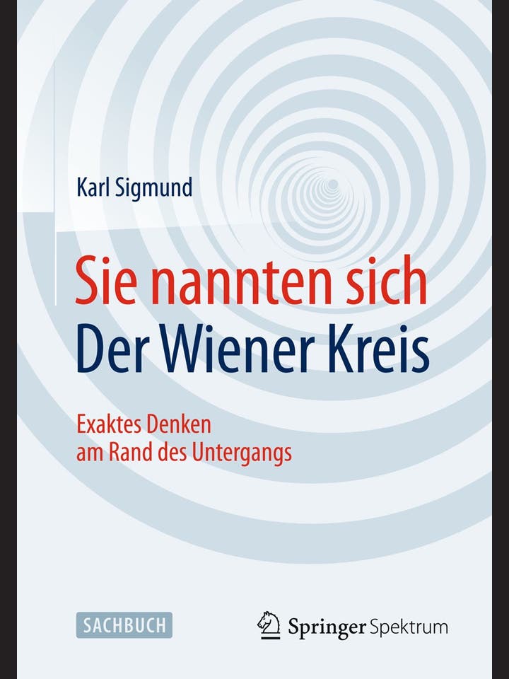 Karl Sigmund: Sie nannten sich der Wiener Kreis