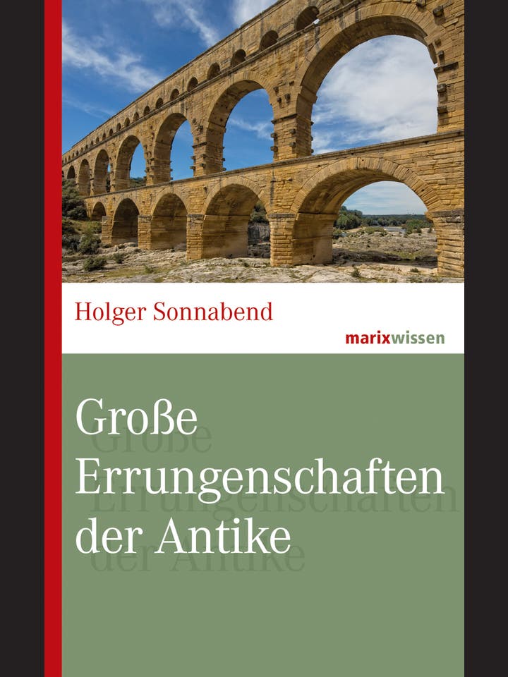 Holger Sonnabend: Große Errungenschaften der Antike 