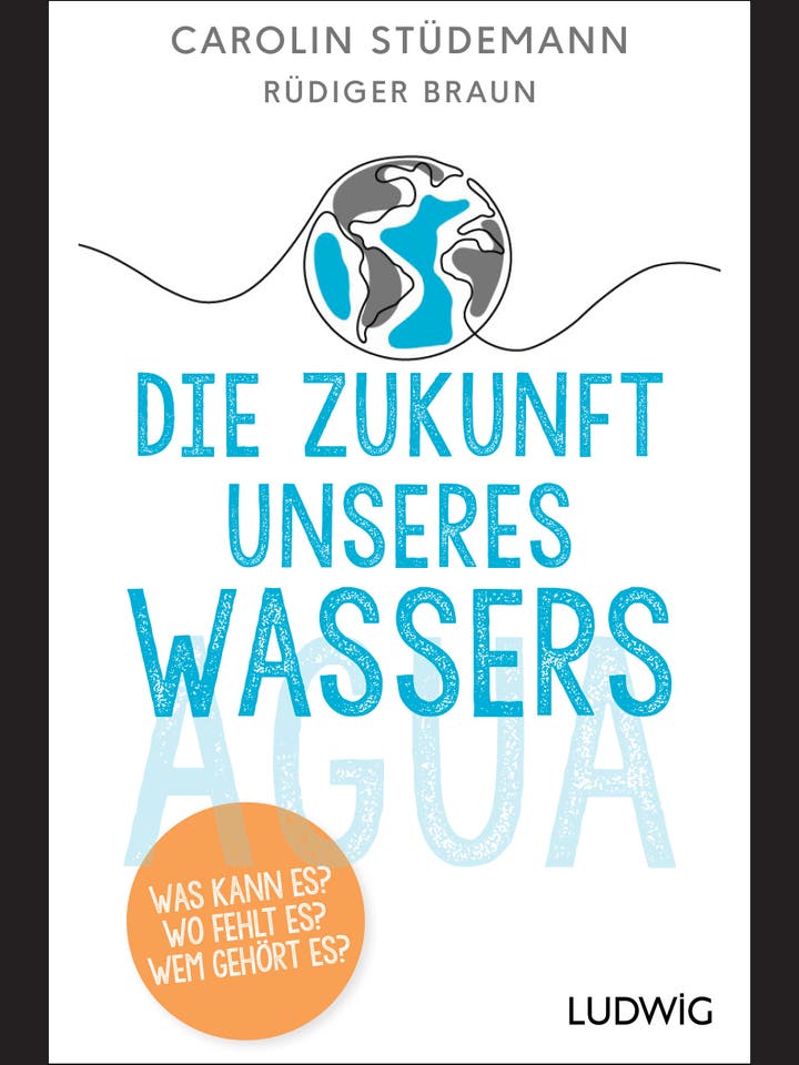 Carolin Stüdemann, Rüdiger Braun: Die Zukunft unseres Wassers