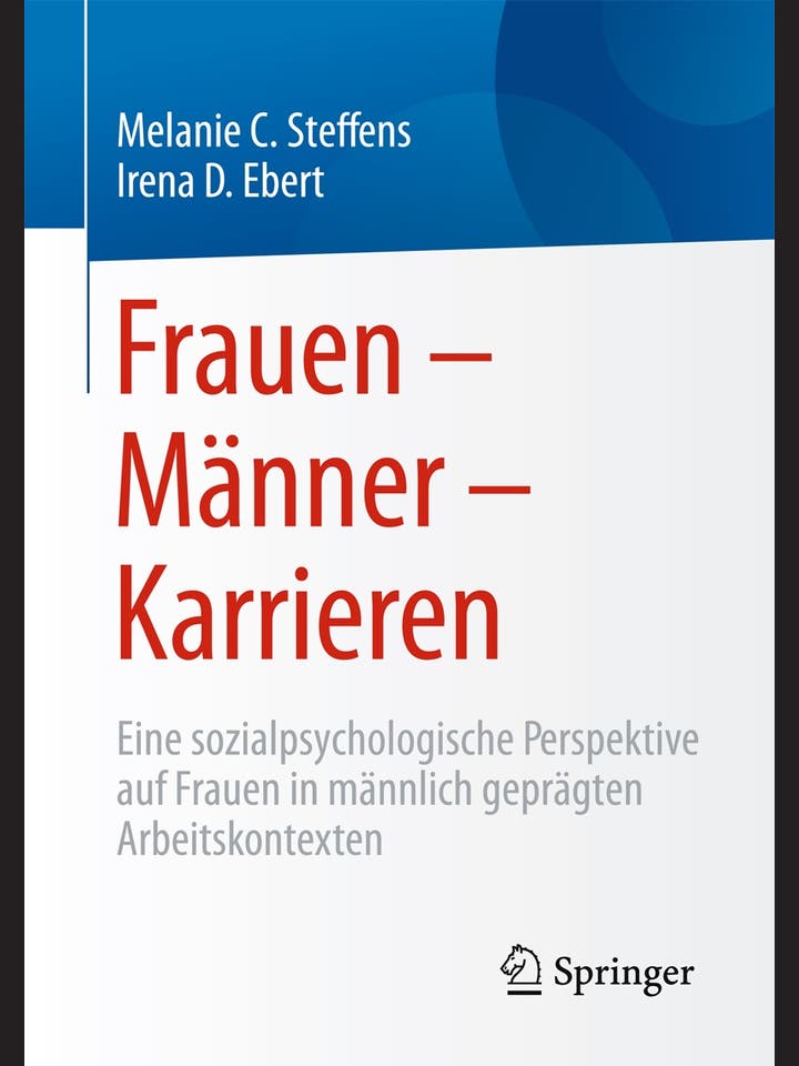 Melanie C. Steffens, Irena D. Ebert: Frauen – Männer – Karrieren