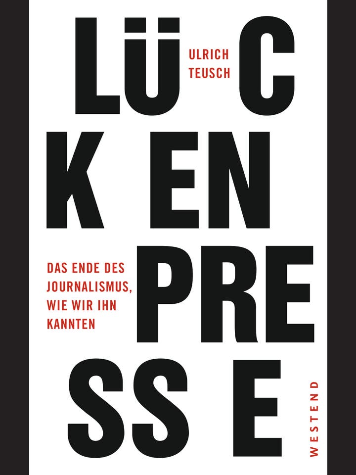 Ulrich Teusch: Lückenpresse