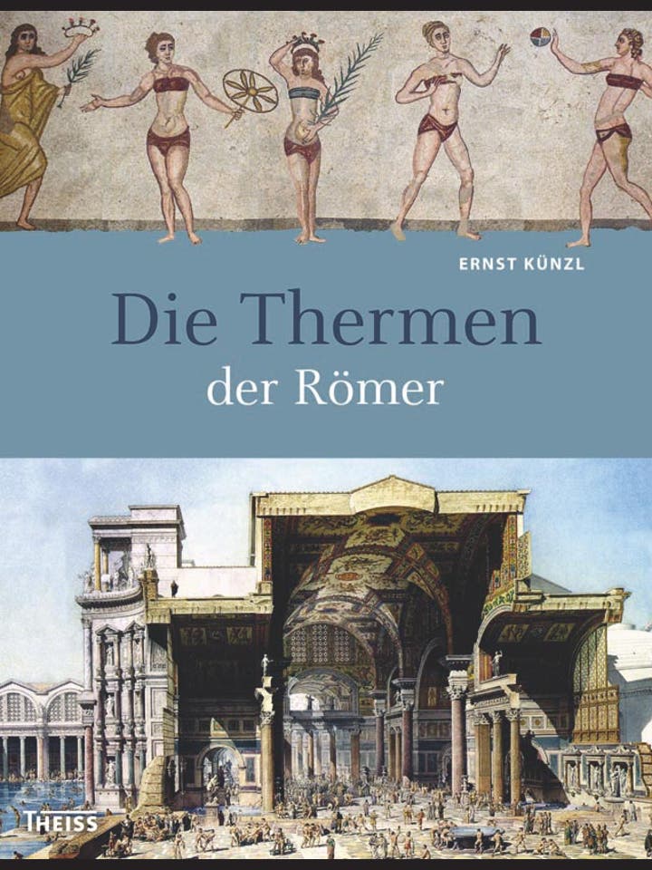 Ernst Künzl: Die Thermen der Römer