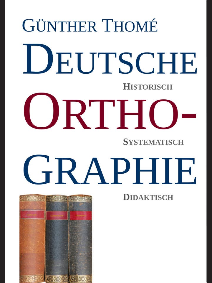 Günther Thomé: Deutsche Orthographie