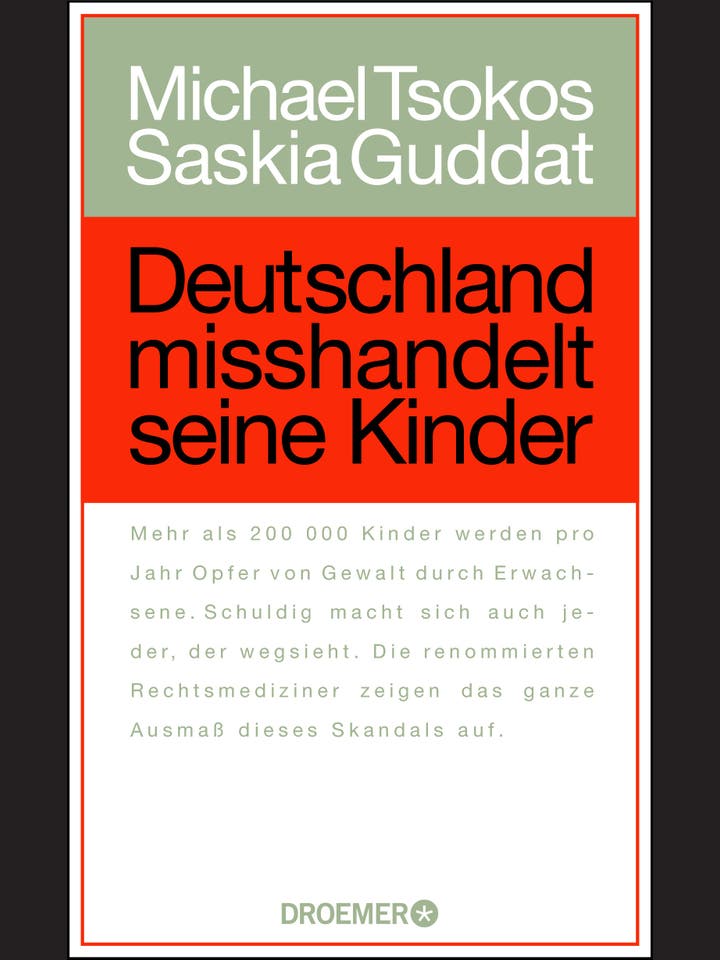 Michael Tsokos, Saskia Guddat: Deutschland misshandelt seine Kinder