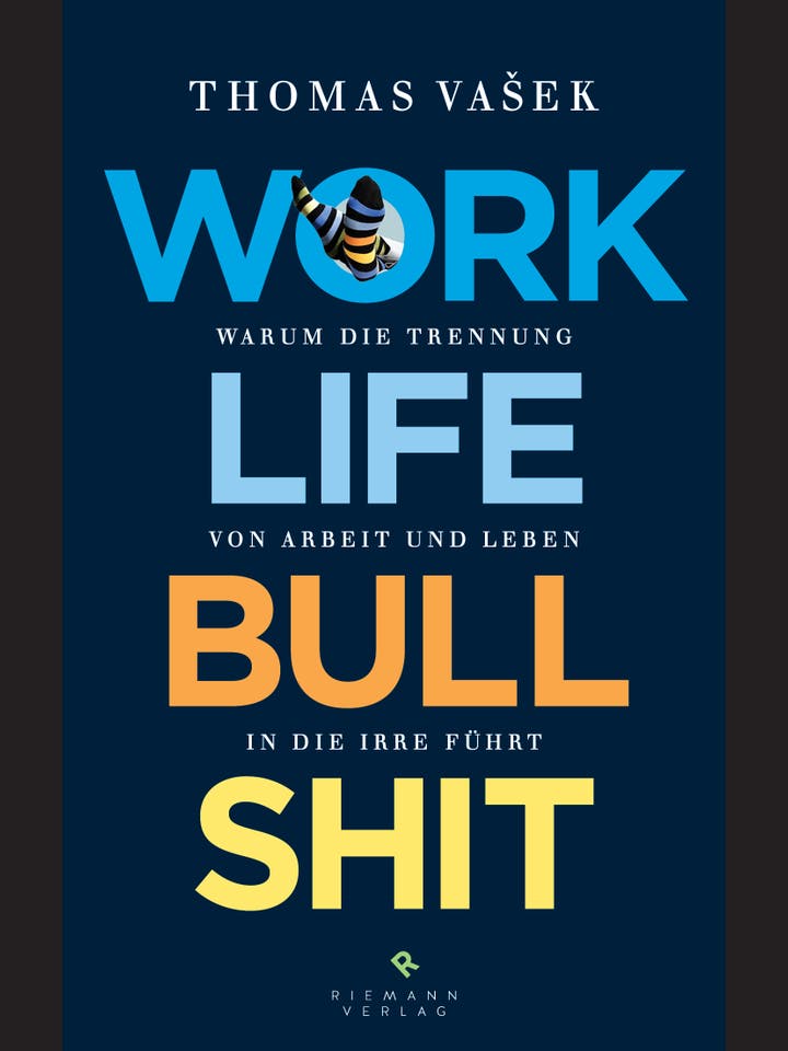 Thomas Vašek: Work-Life-Bullshit