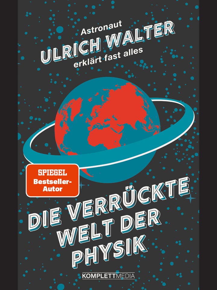 Ulrich Walter: Die verrückte Welt der Physik
